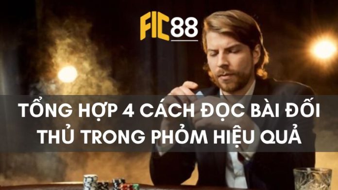 Tổng hợp 4 cách đọc bài đối thủ trong Phỏm hiệu quả