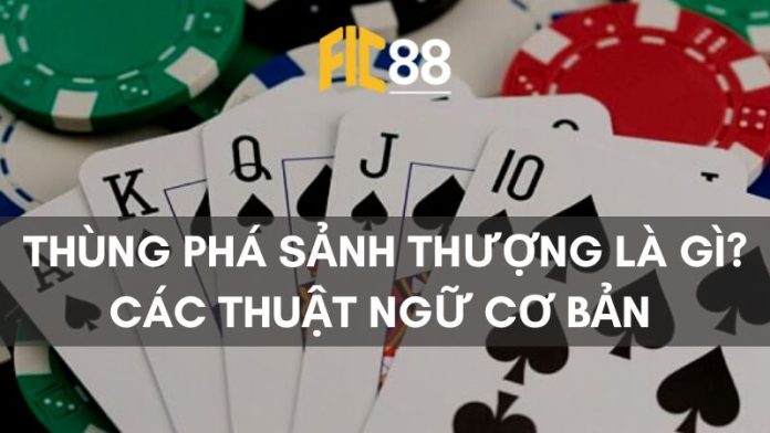 Thùng phá sảnh thượng là gì? Các thuật ngữ cơ bản