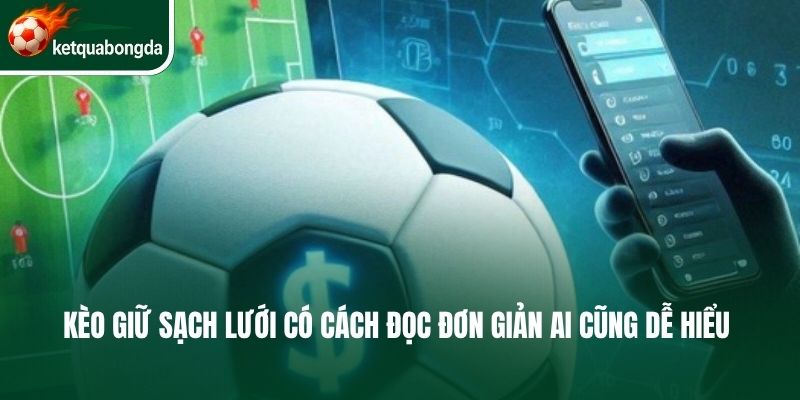 Kèo giữ sạch lưới có cách đọc đơn giản ai cũng dễ hiểu