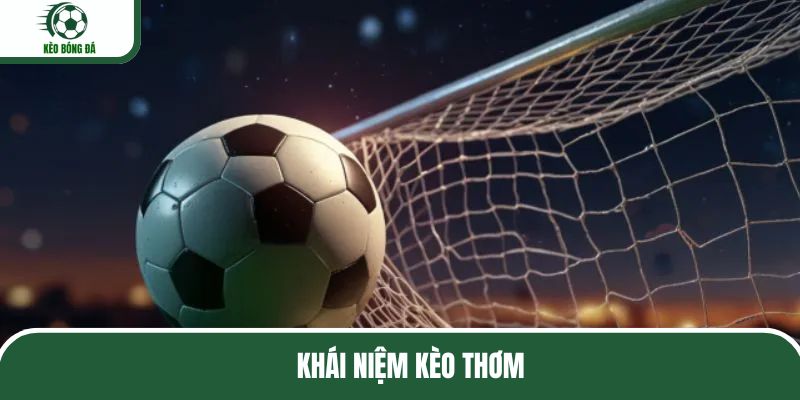 Tổng hợp về khái niệm kèo cược thơm